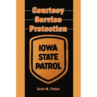 Courtesy-Service-Protection: The Iowa State Patrol