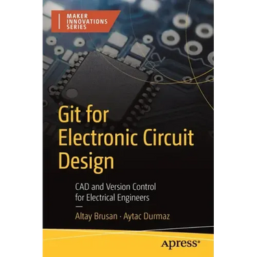 Git for Electronic Circuit Design: CAD and Version Control for Electrical Engineers