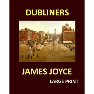 DUBLINERS JAMES JOYCE Large Print: Large Print