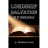 Lordship Salvation: Is it Biblical?: Is it biblical?
