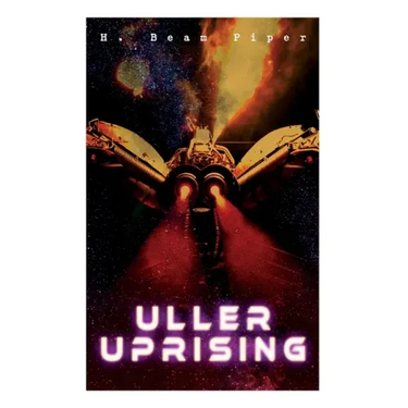 Uller Uprising: Terro-Human Future History Novel