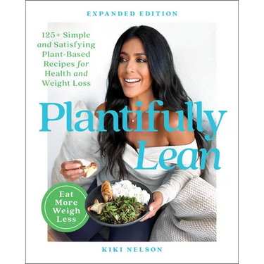 Plantifully Lean: 125+ Simple and Satisfying Plant-Based Recipes for Health and Weight Loss: A Cookbook