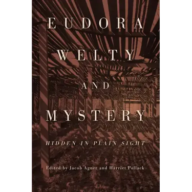 Eudora Welty and Mystery: Hidden in Plain Sight