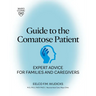 Guide to the Comatose Patient: Expert Advice for Families and Caregivers