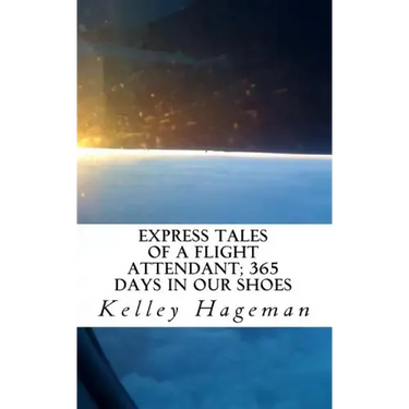 Express Tales of a Flight Attendant; 365 days in our shoes