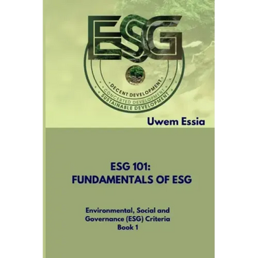 Fundamentals of Esg (Esg 101): Environmental, Social and Governance (ESG) Criteria Book 1