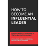 How to Become an Influential Leader: Applying Military Leadership To The Corporate Environment