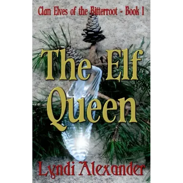 The Elf Queen: Clan Elves of the Bitterroot Series