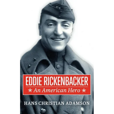 Eddie Rickenbacker: An American Hero