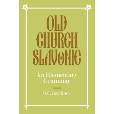 Old Church Slavonic: An Elementary Grammar
