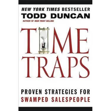 Time Traps: Proven Strategies for Swamped Salespeople