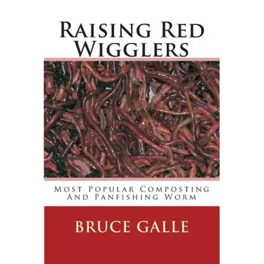 Raising Red Wigglers: Most Popular Composting And Panfishing Worm