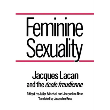Feminine Sexuality: Jacques Lacan and the École Freudienne