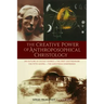 The Creative Power of Anthroposophical Christology: An Outline of Occult Science - The First Goetheanum - The Fifth Gospel - The Christmas Conference