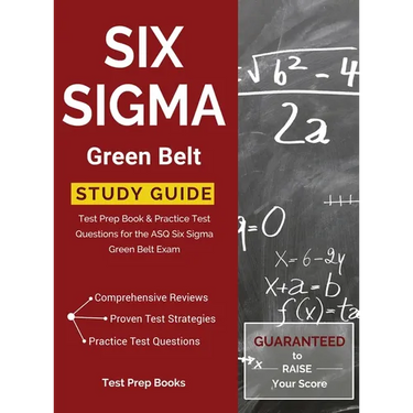 Six Sigma Green Belt Study Guide: Test Prep Book & Practice Test Questions for the ASQ Six Sigma Green Belt Exam