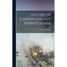 History of Carbon County, Pennsylvania;