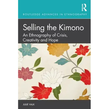 Selling the Kimono: An Ethnography of Crisis, Creativity and Hope