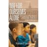 Not For Ourselves Alone: The Legacies of Two Pioneers of Black Higher Education in the United States (hc)