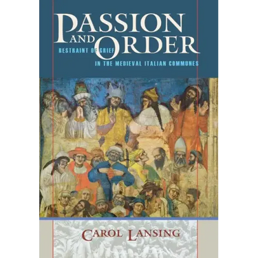 Passion and Order: Restraint of Grief in the Medieval Italian Communes