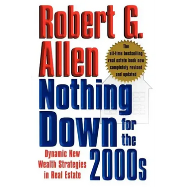 Nothing Down for the 2000s: Dynamic New Wealth Strategies in Real Estate