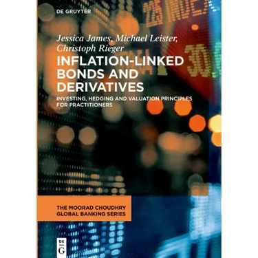 Inflation-Linked Bonds and Derivatives: Investing, Hedging and Valuation Principles for Practitioners
