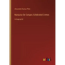 Marquise De Ganges; Celebrated Crimes: in large print