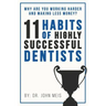 Why Are We Working Harder and Making Less Money?: 11 Habits of Highly Successful Dentists
