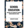 School Education, of Charlotte Mason's Homeschooling Series