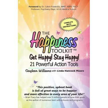 The Happiness Toolkit: Get Happy! Stay Happy! 21 Powerful Action Tools