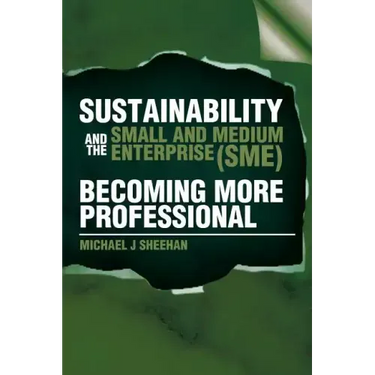 Sustainability And The Small And Medium Enterprise (SME): Becoming More Professional