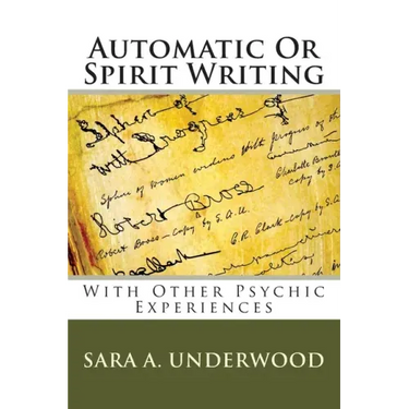 Automatic Or Spirit Writing: With Other Psychic Experiences