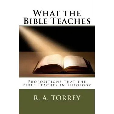 What the Bible Teaches: Propositions that the Bible Teaches in Theology