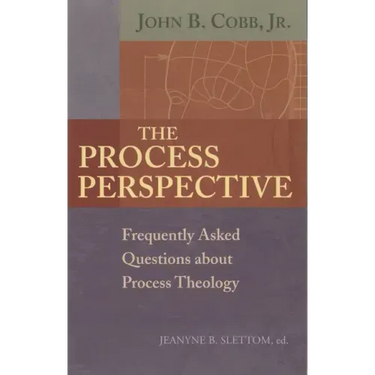 The Process Perspective: Frequently Asked Questions about Process Theology