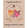 angels fashion design sketch book: Sketchbook Figure Templates for Fashion Designers and Model Draft Sketchpad (8.5x11) inches gift for women and girl