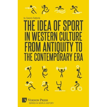 The Idea of Sport in Western Culture from Antiquity to the Contemporary Era