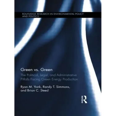 Green vs. Green: The Political, Legal, and Administrative Pitfalls Facing Green Energy Production