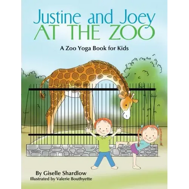 Justine and Joey at the Zoo: A Zoo Yoga Book for Kids