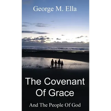 The Covenant Of Grace And The People Of God