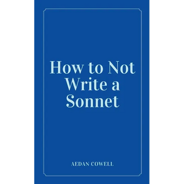 How to Not Write a Sonnet