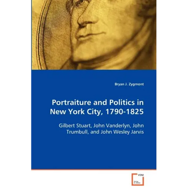 Portraiture and Politics in New York City, 1790-1825