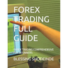 Forex Trading Full Guide: Forex Trading Comprehensive for Beginners