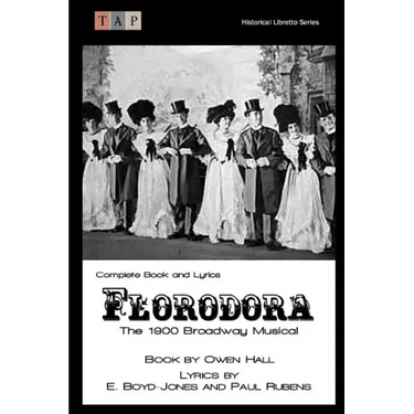 Florodora: The 1900 Broadway Musical: Complete Book and Lyrics