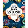 San Antonio Cooks: Favorite Recipes from Local Chefs and Restaurants