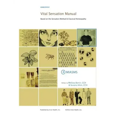 Vital Sensation Manual Unit 4 Miasms: Based on the Sensation Method & Classical Homeopathy