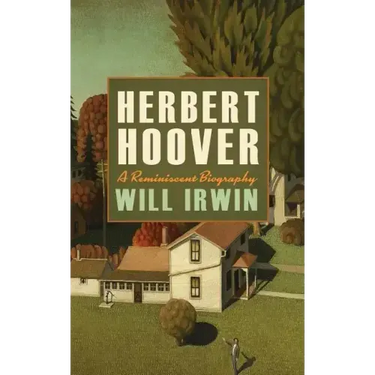 Herbert Hoover: A Reminiscent Biography