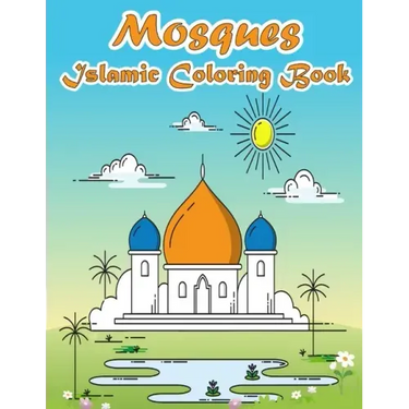 Mosques Islamic Coloring Book: A Fun and Educational Muslim Kids Activity Book with Beautiful Masjid Design and Maze Puzzle - Eid and Ramadan Gift fo