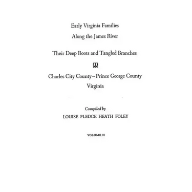 Early Virginia Families Along the James River. Volume II