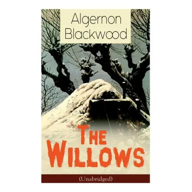 The Willows (Unabridged): Horror Classic