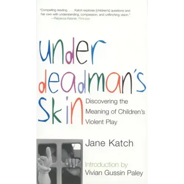 Under Deadman's Skin: Discovering the Meaning of Children's Violent Play