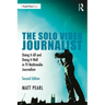The Solo Video Journalist: Doing It All and Doing It Well in TV Multimedia Journalism